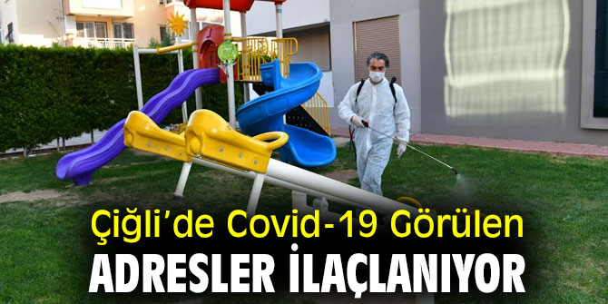 Çiğli’de Covid-19 Görülen Adresler İlaçlanıyor