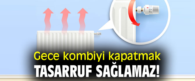 Uzmanı uyardı! Gece kombiyi kapatmak tasarruf sağlamaz!