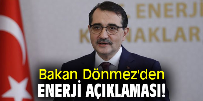 Bakan Dönmez'den enerji açıklaması!
