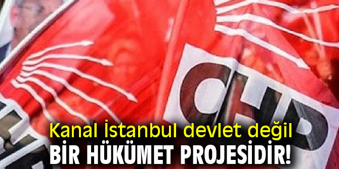 Sındır "Kanal İstanbul devlet değil, bir hükümet projesidir!"