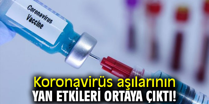 Koronavirüs aşılarının yan etkileri ortaya çıktı!