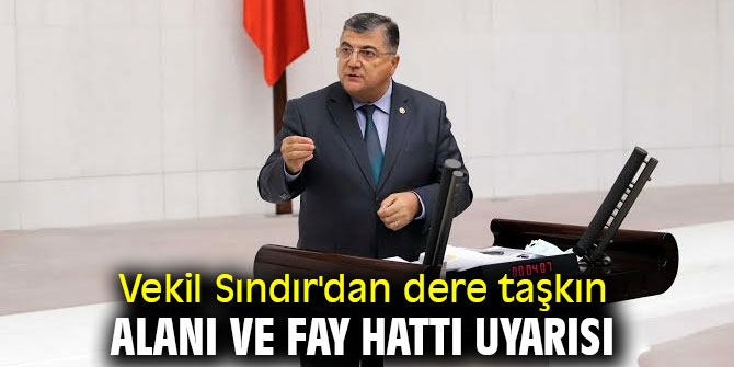 Vekil Sındır'dan dere taşkın alanı ve fay hattı uyarısı