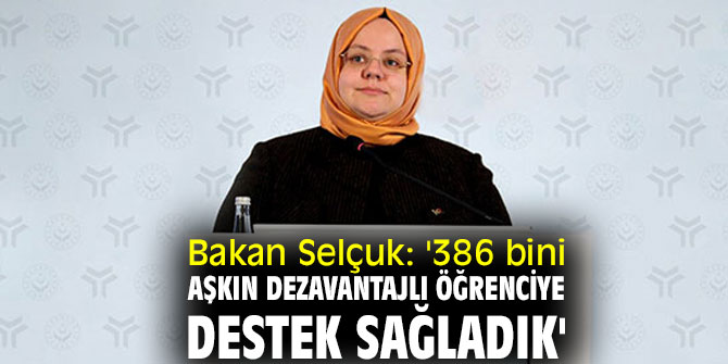 Bakan Selçuk: '386 bini aşkın dezavantajlı öğrenciye destek sağlandı!'