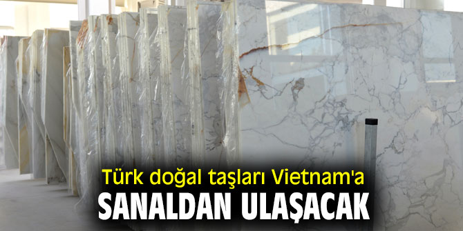 Türk doğal taşı sektörü dijital pazarlamaya yöneldi