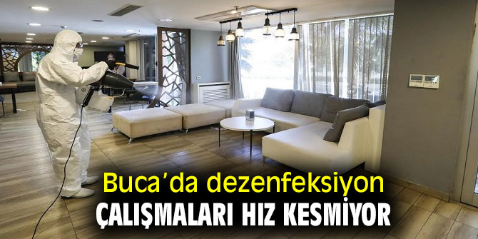 Buca’da dezenfeksiyon çalışmaları hız kesmiyor 