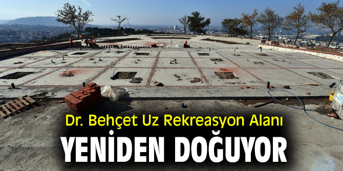 Büyükşehir, Dr. Behçet Uz Rekreasyon Alanı'nı  yeniliyor