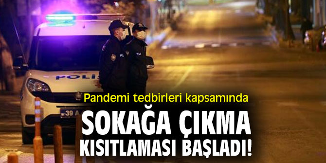 Tüm Türkiye'de sokağa çıkma kısıtlaması başladı! 