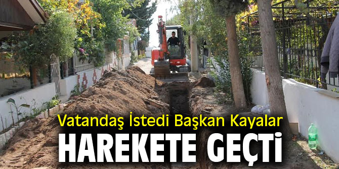 Vatandaş İstedi Başkan Kayalar Harekete Geçti