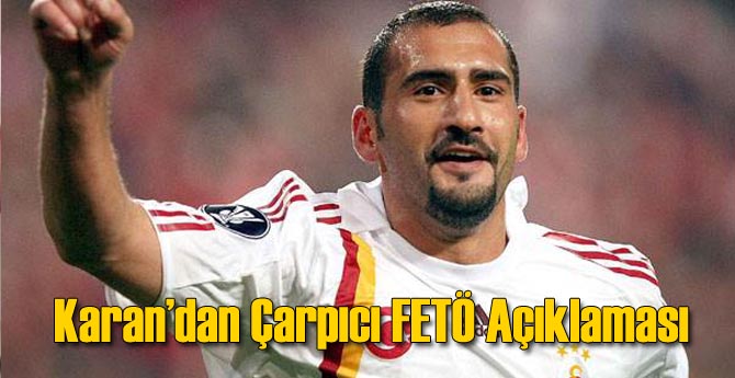 Galatasaray'ın Eski Yıldız Futbolcusu'ndan FETÖ İtirafı