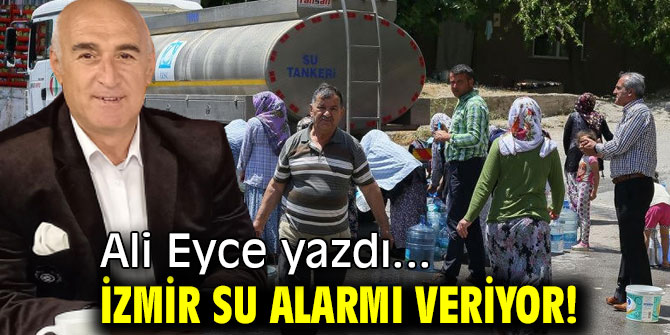 İZMİR SU ALARMI VERİYOR!