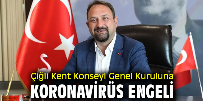Çiğli Kent Konseyine Koronavirüs Engeli