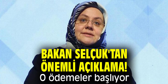 Bakan Selçuk açıkladı! O ödemeler başlıyor