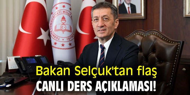 Bakan Selçuk'tan flaş canlı ders açıklaması!