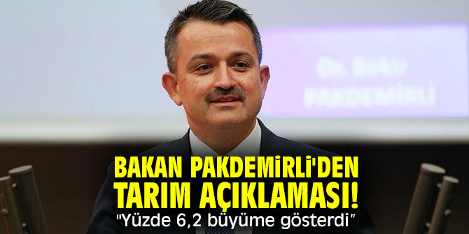 Bakan Pakdemirli'den tarım açıklaması! "Yüzde 6,2 büyüme gösterdi”