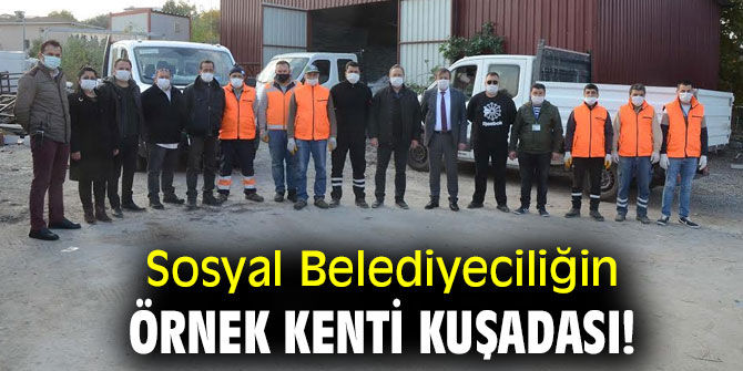 Sosyal Belediyeciliğin örnek kenti Kuşadası!