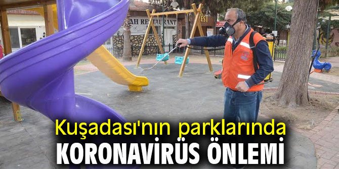 Kuşadası'nın parklarında koronavirüs önlemi