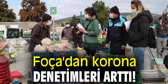 Foça'dan korona denetimleri arttı!