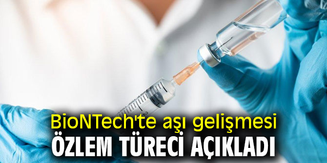 BioNTech'te aşı için flaş gelişme!