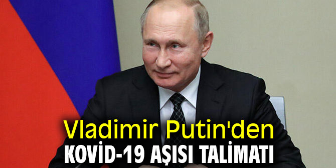 Vladimir Putin'den Kovid-19 aşısı talimatı