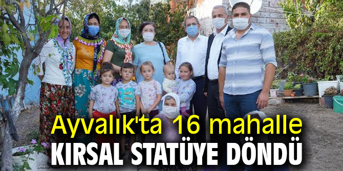 Ayvalık'ta 16 mahalle kırsal statüye döndü
