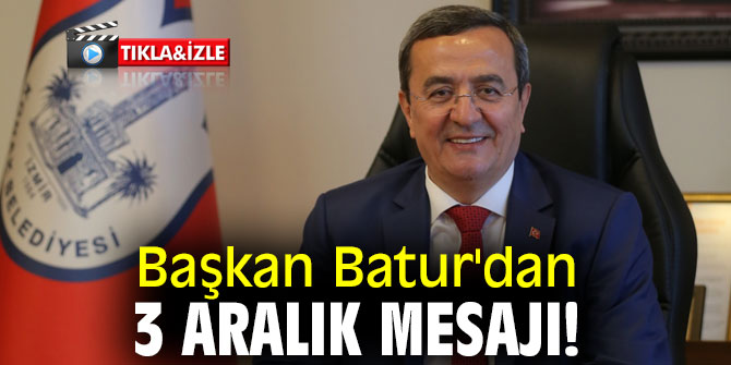 Başkan Batur'dan 3 Aralık mesajı!