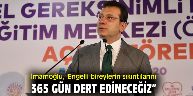 Ekrem İmamoğlu'ndan engelli bireyler açıklaması!