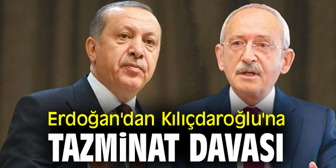 Erdoğan'dan Kılıçdaroğlu'na tazminat davası