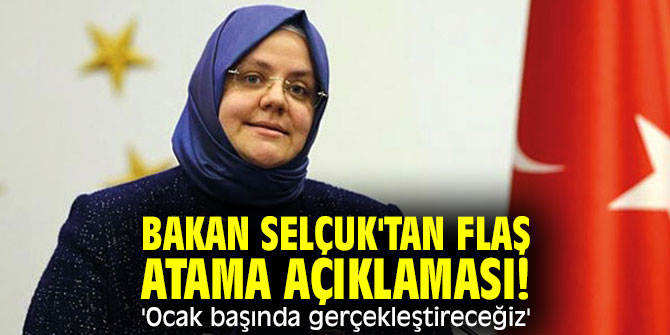 Bakan Selçuk'tan flaş atama açıklaması! 'Ocak başında gerçekleştireceğiz'