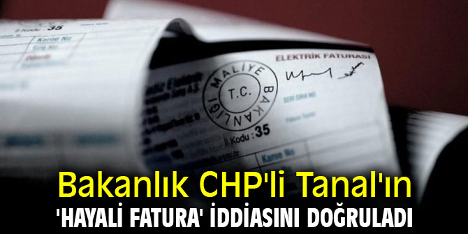 CHP'li Tanal'ın 'hayali fatura' iddiası doğrulandı