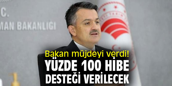 Bakan müjdeyi verdi! Yüzde 100 hibe desteği verilecek