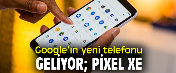 Google’ın yeni telefonu Pixel XE geliyor!