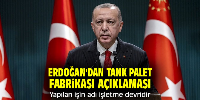 Cumhurbaşkanı Erdoğan'dan Tank Palet Fabrikası açıklaması: Yapılan işin adı işletme devridir