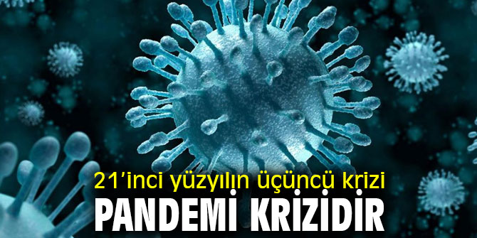 21’inci yüzyılın üçüncü krizi, pandemi krizidir