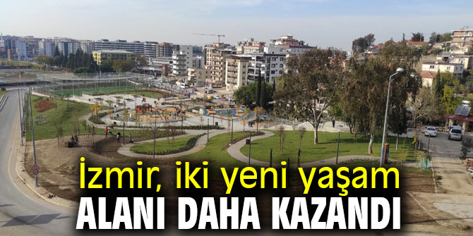 İzmir, iki yeni yaşam alanı kazandı