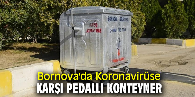 Bornova'da Koronavirüse karşı pedallı konteyner 