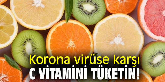 Koronaya karşı C vitamini tüketin!