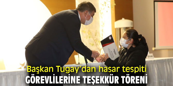 Başkan Tugay’dan hasar tespiti görevlilerine teşekkür töreni 