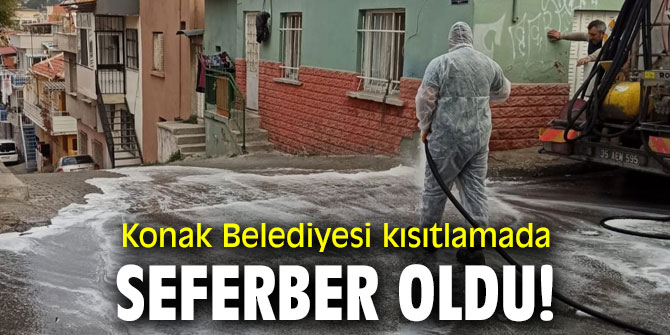 Konak Belediyesi kısıtlamada seferber oldu!