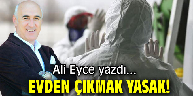 EVDEN ÇIKMAK YASAK!