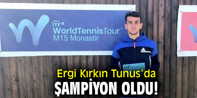 Ergi Kırkın Tunus’da şampiyon oldu!