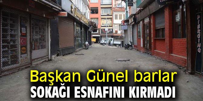Başkan Günel barlar sokağı esnafını kırmadı