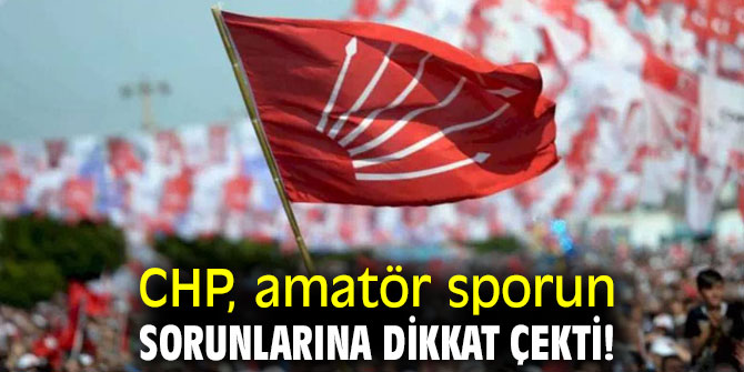  CHP, amatör sporun sorunlarına dikkat çekti!