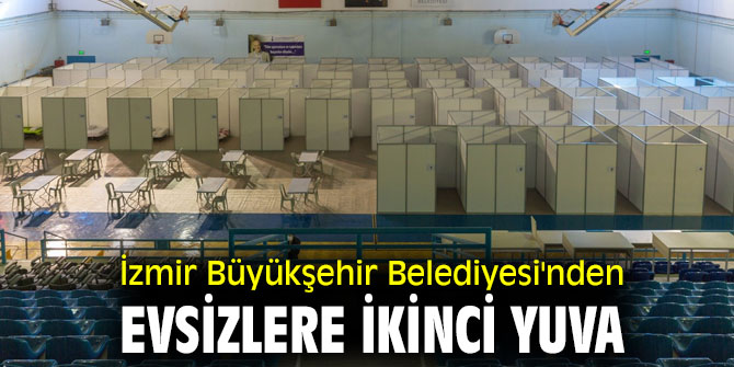 İzmir Büyükşehir Belediyesi'nden evsizlere ikinci yuva