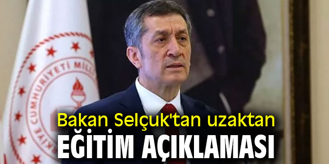 Bakan Selçuk'tan uzaktan eğitim açıklaması