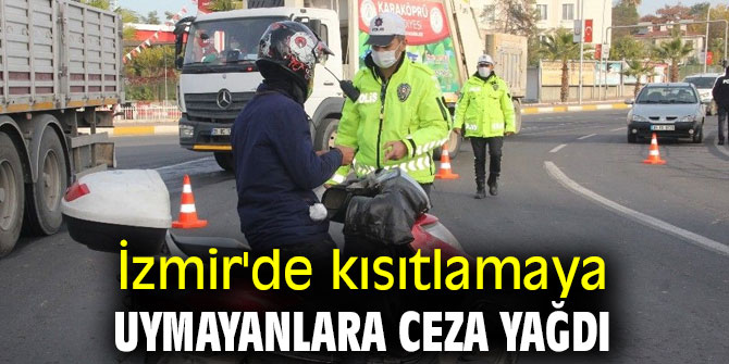 İzmir'de sokağa çıkma kısıtlamasına uymayanlara ceza