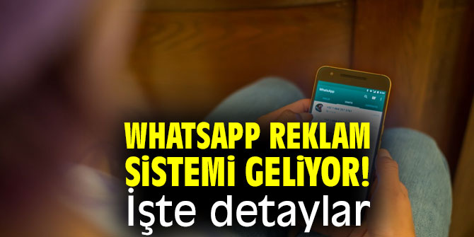 WhatsApp reklam sistemi geliyor!