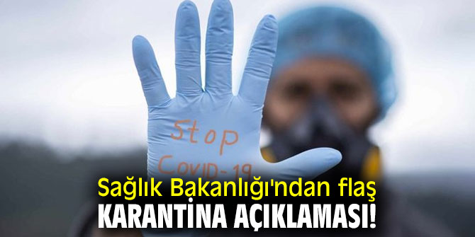 Sağlık Bakanlığı'ndan flaş karantina açıklaması! Süresi kısaltıldı