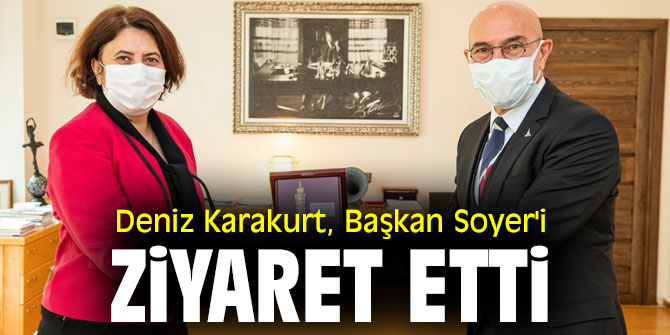Deniz Karakurt, Başkan Soyer'i ziyaret etti