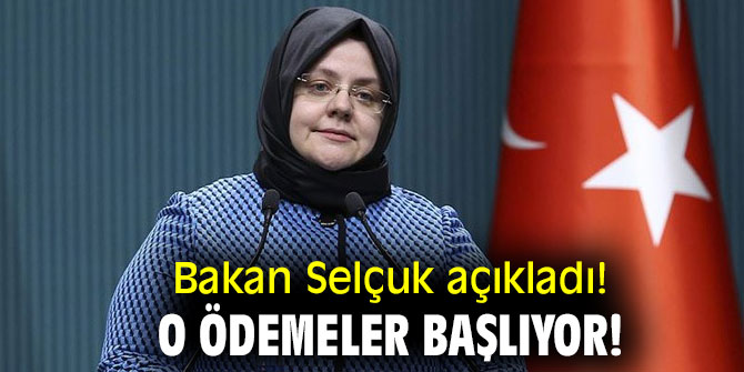Bakan Selçuk açıkladı! O ödemeler başlıyor!