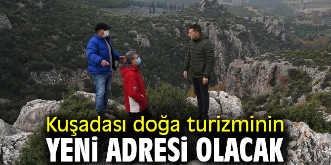 Kuşadası doğa turizminin yeni adresi olacak